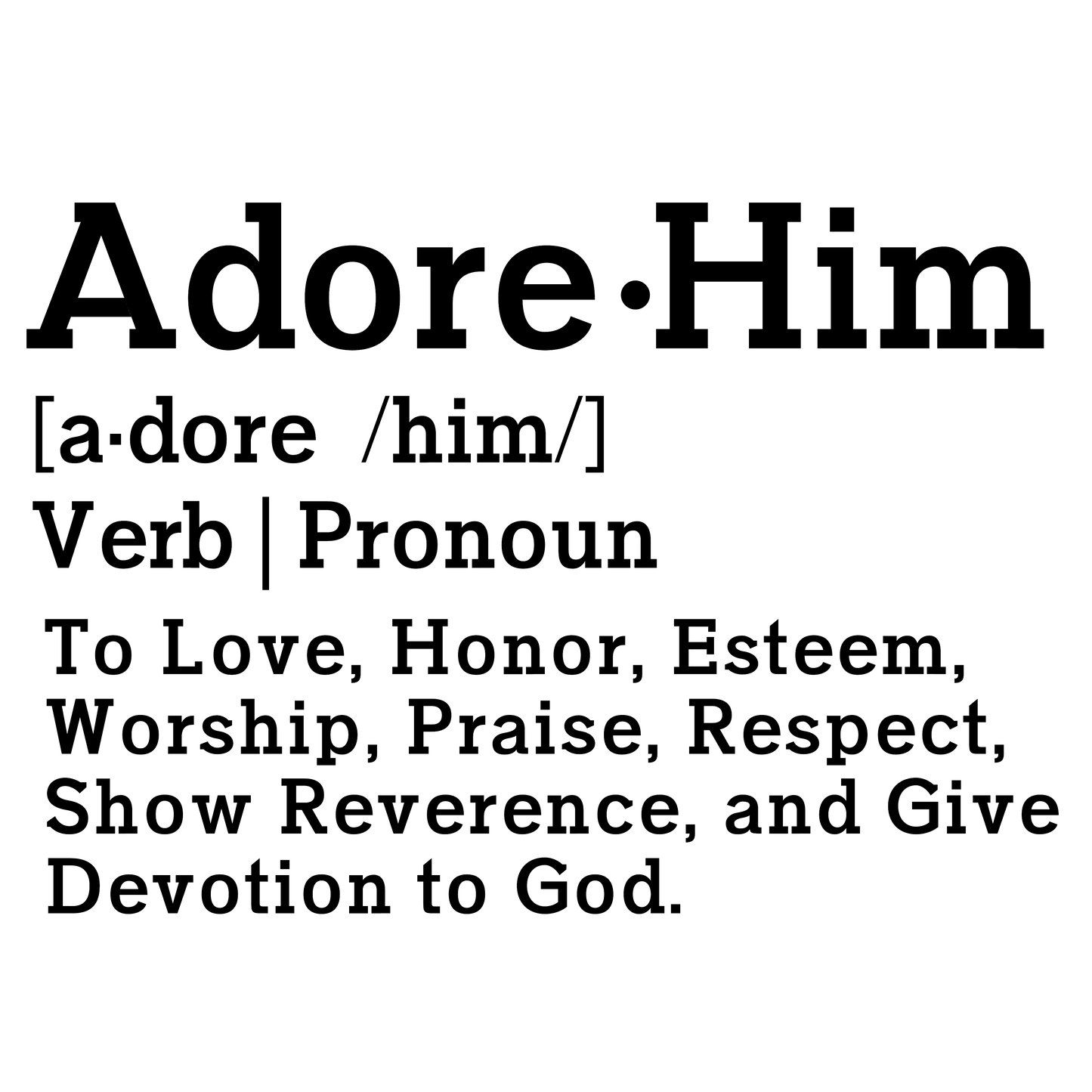 Adore Him Definition Tee