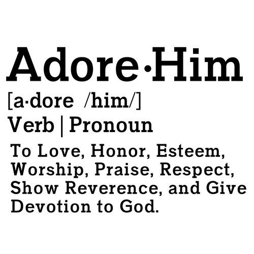 Adore Him Definition Tee