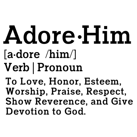 Adore Him Definition Tee